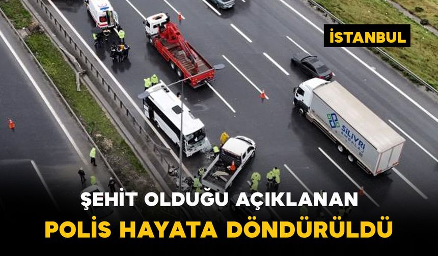 Şehit olduğu açıklanan polis memuru, kalp masajıyla hayata döndü