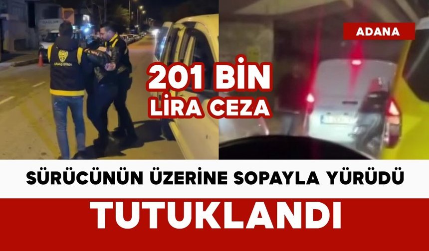 Sopayla sürücünün üzerine yürüyen taksici tutuklandı