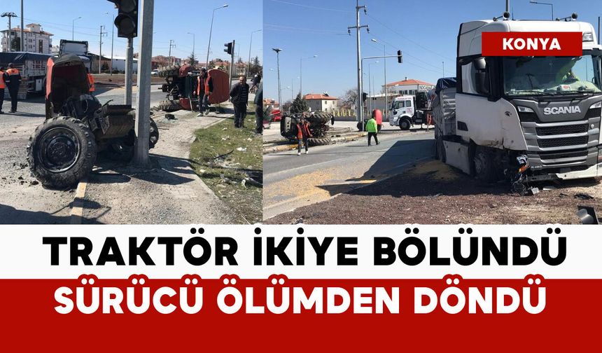 Traktör ikiye bölündü: sürücü ölümden döndü