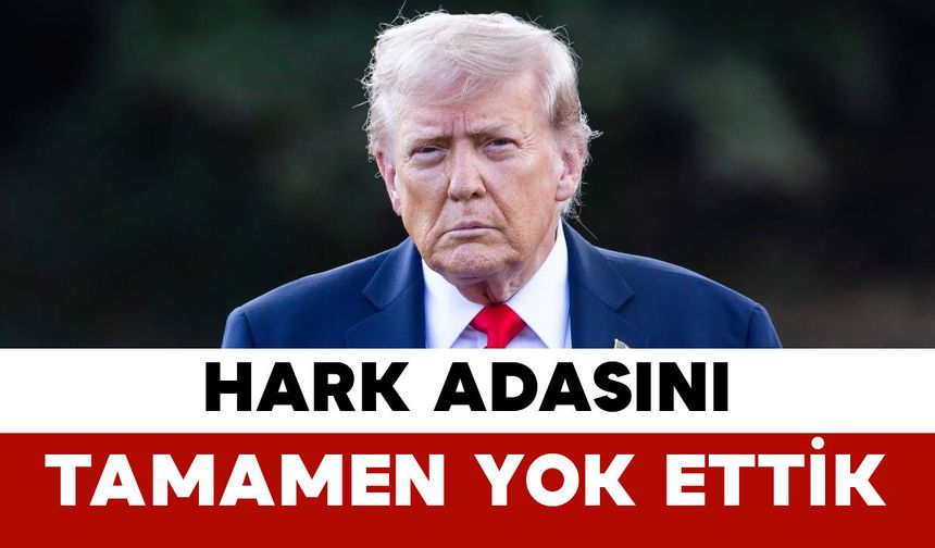 Trump: “İran’daki Hark Adası’nda tüm askeri hedefler yok edildi”