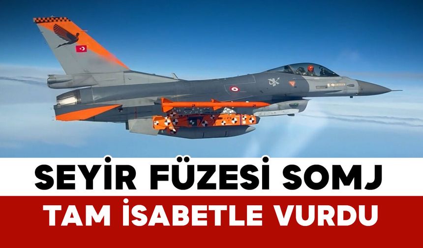 Türkiye’nin Milli Seyir Füzesi SOM-J’den Tam İsabet