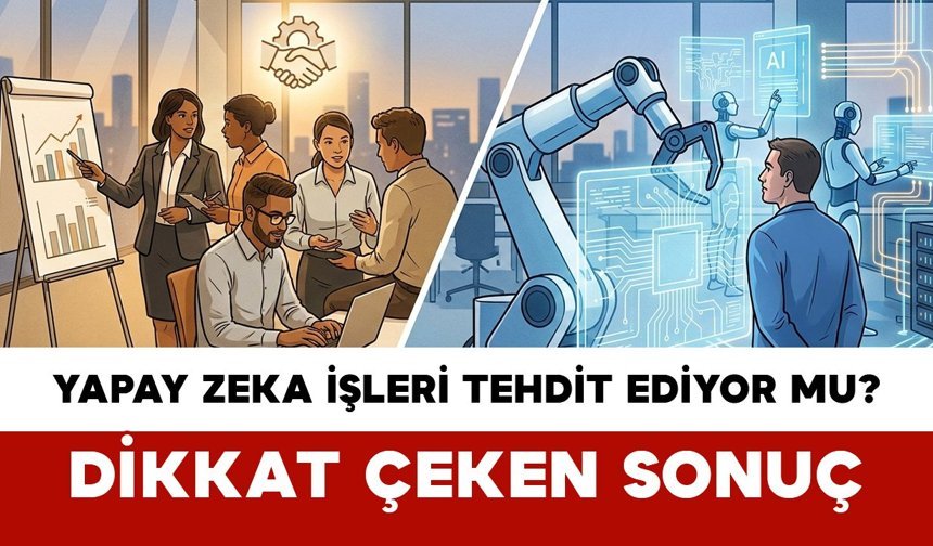 Yapay Zeka İşleri Tehdit Ediyor mu? Dikkat Çeken Sonuç