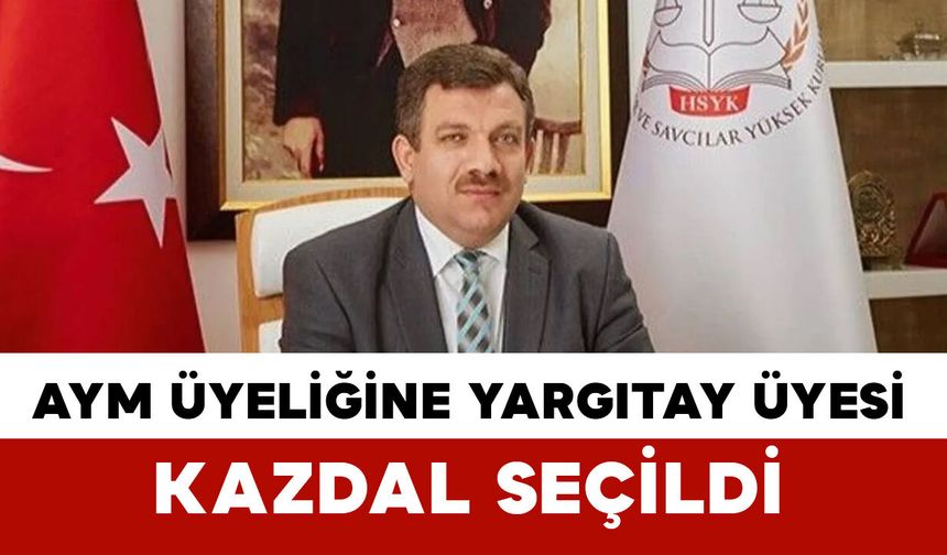 Yargıtay üyesi Şaban Kazdal Anayasa Mahkemesi üyeliğine seçildi