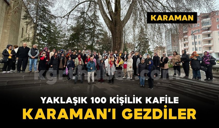 Alanyalı turist kafilesi yağmura rağmen Karaman'ı gezdi
