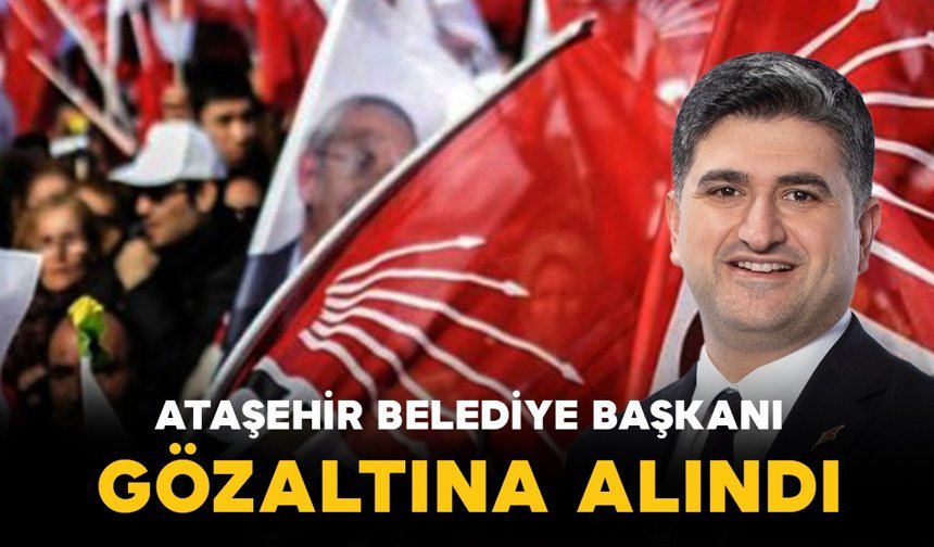 Ataşehir Belediye Başkanı Onursal Adıgüzel Gözaltında