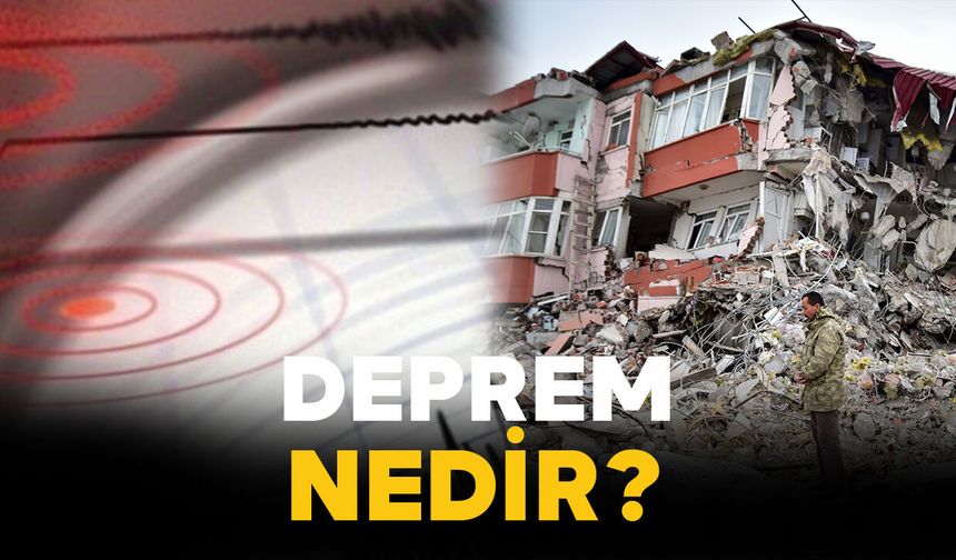 Deprem Nedir?