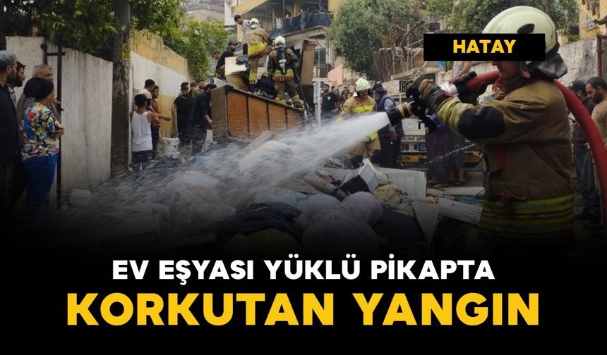 Ev eşyası yüklü pikapta korkutan yangın