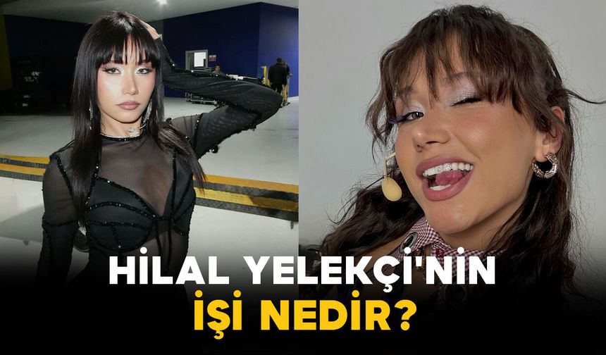 Hilal Yelekçi'nin İşi Nedir?