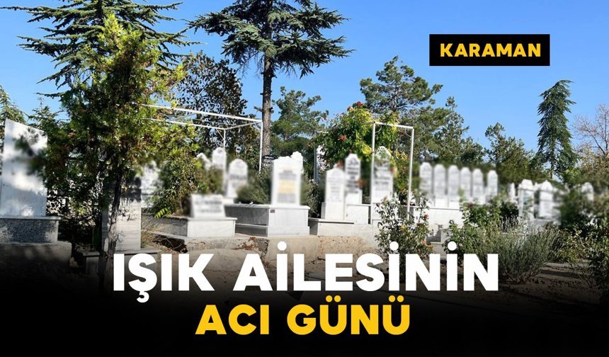 Işık Ailesinin Acı Günü: Yunus Emre Işık Vefat Etti