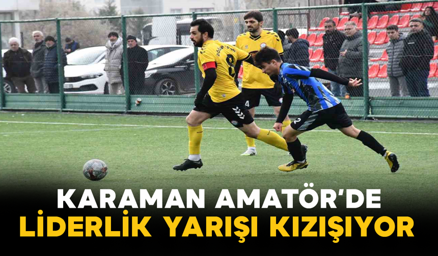 Karaman Amatör’de Liderlik Yarışı Kızışıyor
