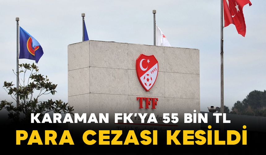 Karaman FK’ya 55 Bin TL Para Cezası Kesildi