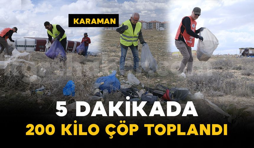 Karaman’da 300 dönümlük arazide 5 dakikada 200 kilo çöp toplandı