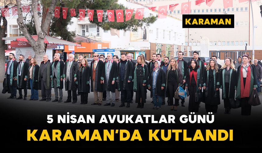 Karaman'da 5 Nisan Avukatlar Günü kutlandı