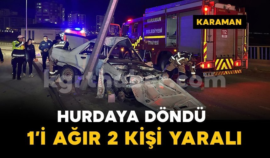 Karaman’da feci kaza: 1’i ağır 2 yaralı