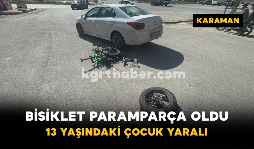 Karaman’da Kaza: Bisiklet Parçalandı, 13 Yaşındaki Çocuk Yaralı