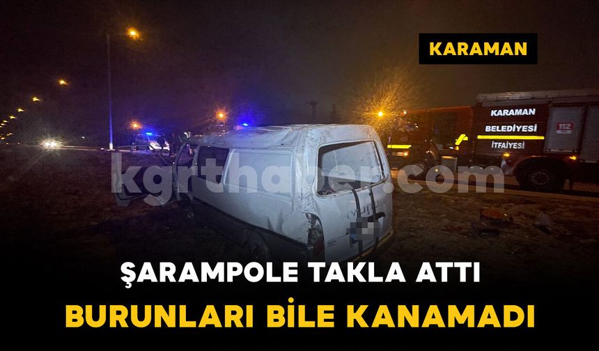 Karaman’da yağışlı havada kontrolden çıkan panelvan araç takla attı