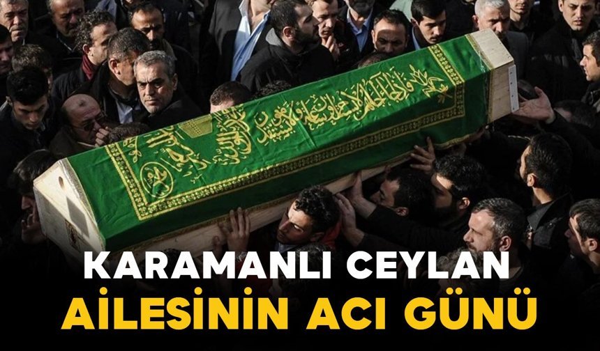 Karamanlı Ceylan Ailesinin Acı Kaybı