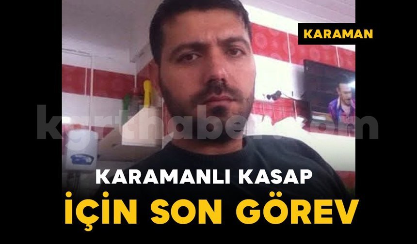 Karamanlı kasap için son görev