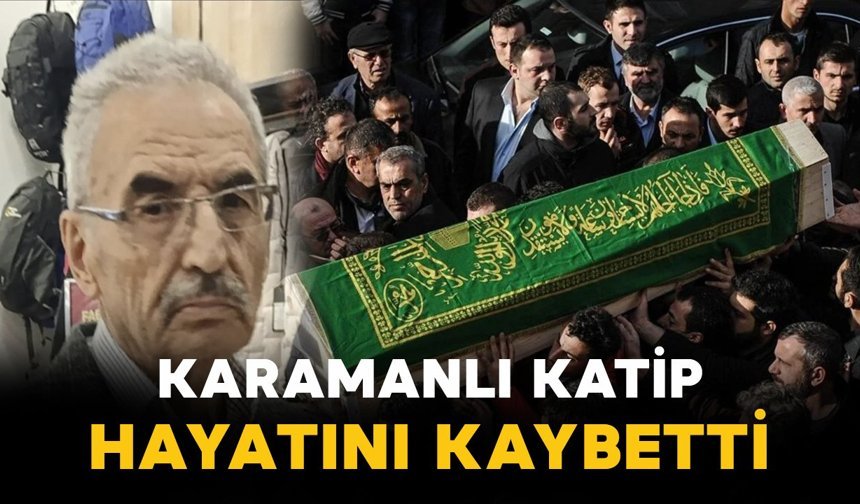 Karamanlı zabıt katibi vefat etti