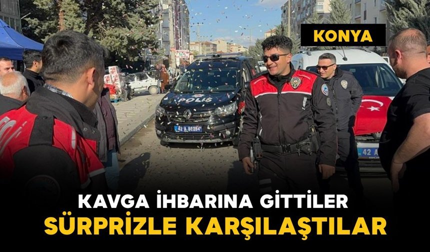 Kavga ihbarına giden polislere sürpriz yaptılar