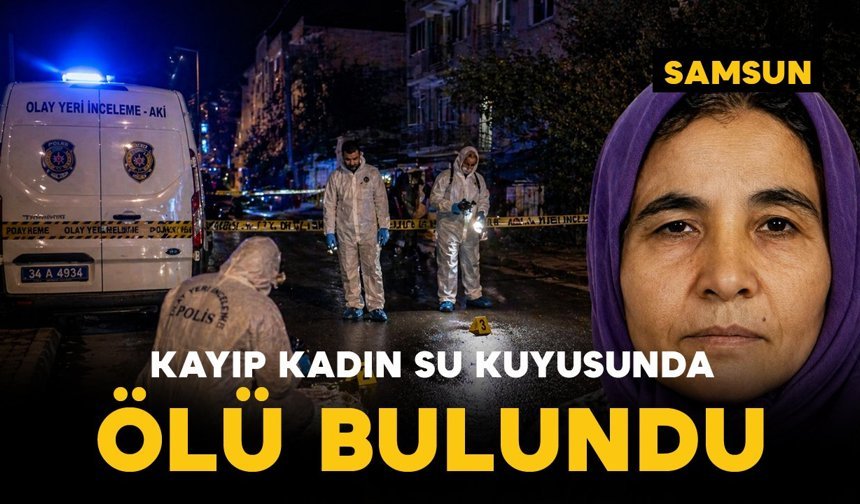 Kayıp kadın su kuyusunda ölü bulundu