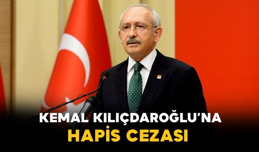 Kemal Kılıçdaroğlu’na “Cumhurbaşkanına Hakaret” Davasında Hapis Cezası