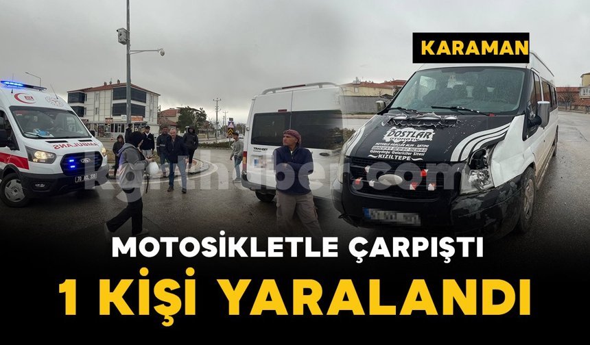 Minibüsle motosiklet kavşakta çarpıştı: 1 yaralı