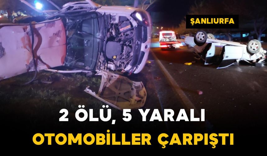 Otomobiller çarpıştı: 2 ölü, 5 yaralı