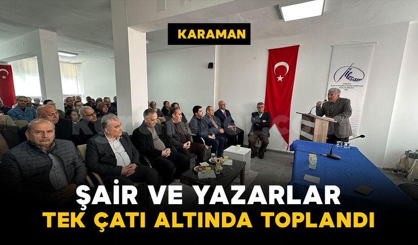 Şair ve yazarlar Karaman'da tek çatı altında toplandı