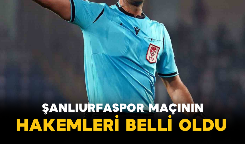 Şanlıurfaspor Maçının Hakemleri Belli Oldu