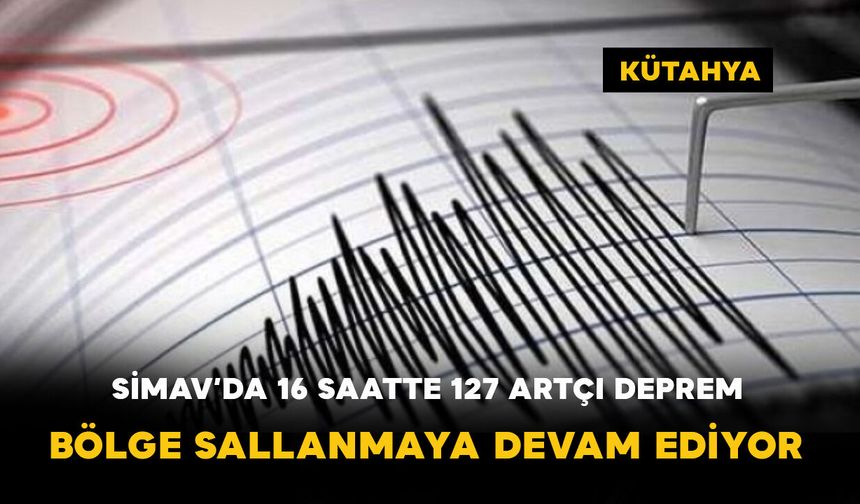 Simav’da 16 Saatte 127 Artçı Deprem: Bölge Sallanmaya Devam Ediyor