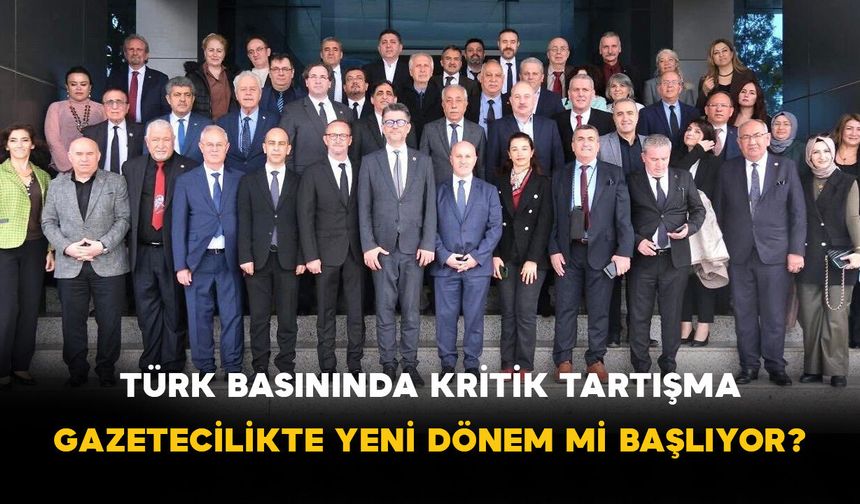 Türk Basınında Kritik Tartışma: Gazetecilikte Yeni Dönem Mi Başlıyor?