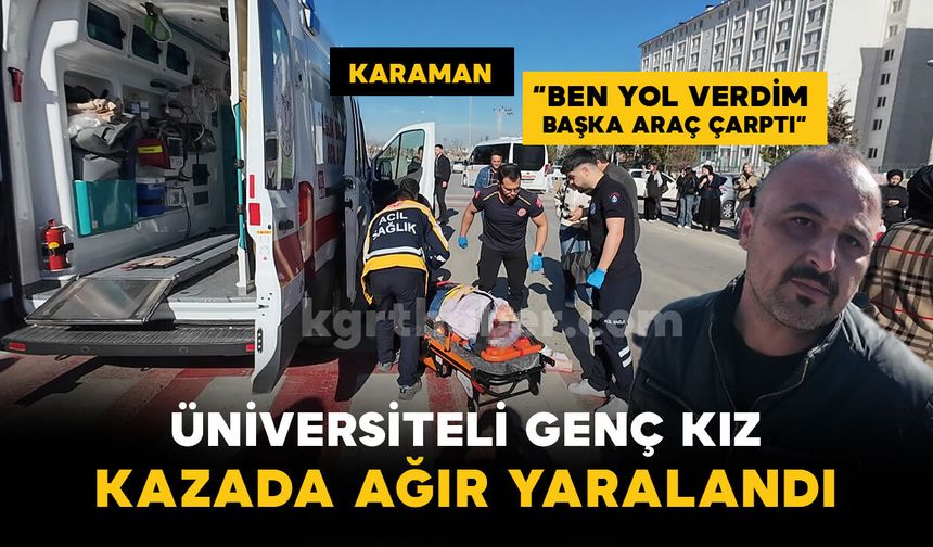 Üniversiteli genç kız kazada ağır yaralandı