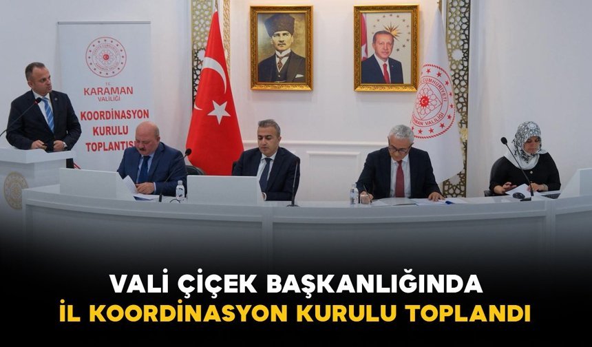 Vali Çiçek başkanlığında İl Koordinasyon Kurulu toplandı