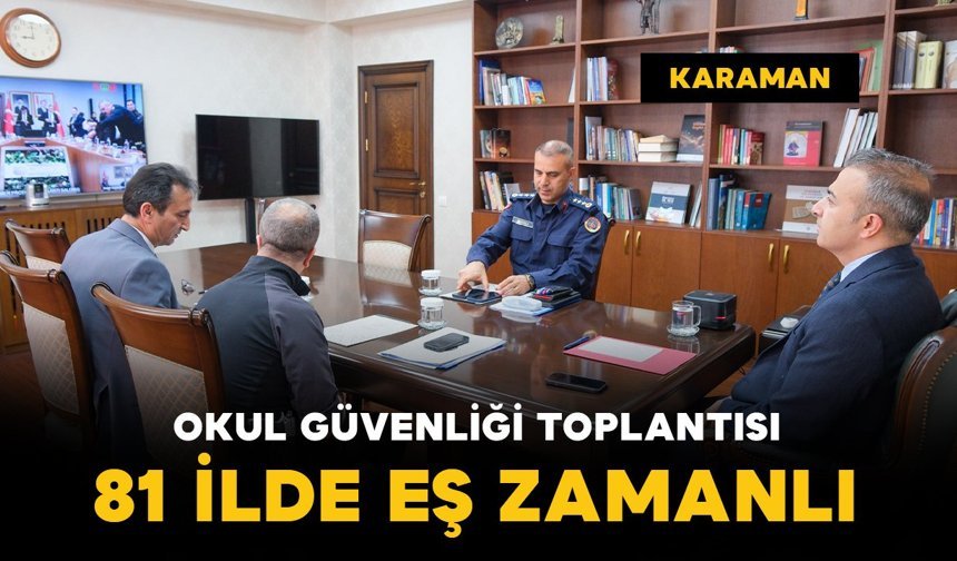 Valilikte "Okul Güvenliği" toplantısı: 81 ille eş zamanlı toplantı