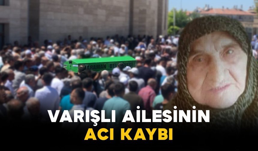 Varışlı Ailesinin Acı Kaybı