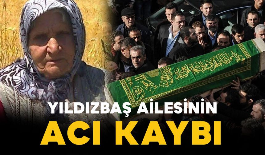 Yıldızbaş ailesinin acı kaybı