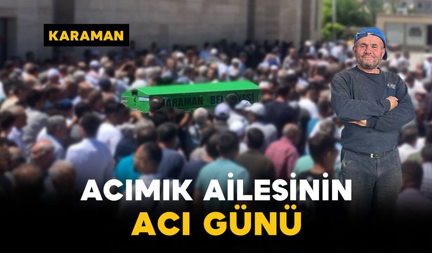 Acımık Ailesinin Acı Günü: Adem Acımık Vefat Etti