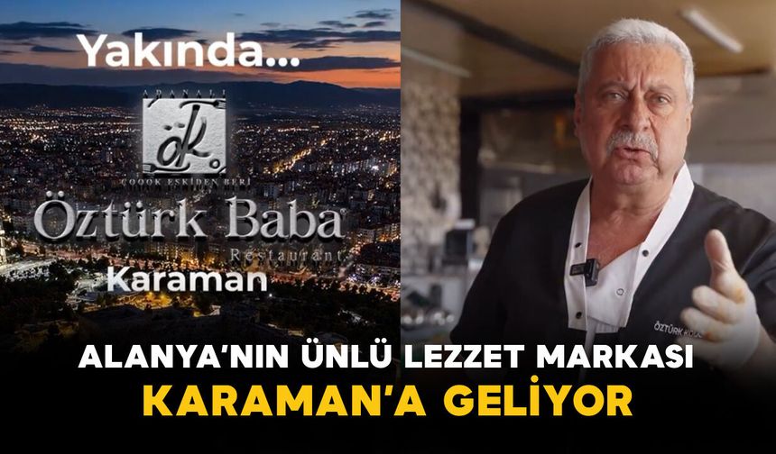 Alanya’nın Ünlü Lezzet Markası Karaman’a Geliyor