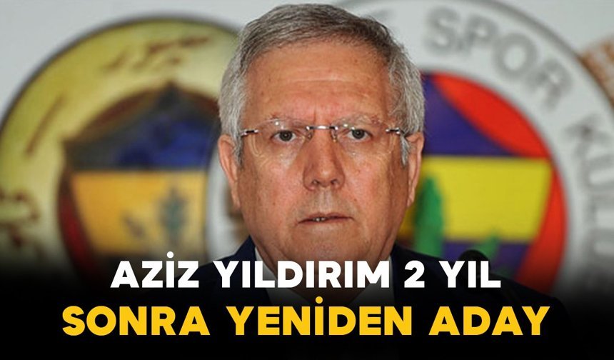 Aziz Yıldırım yeniden aday olduğunu açıkladı