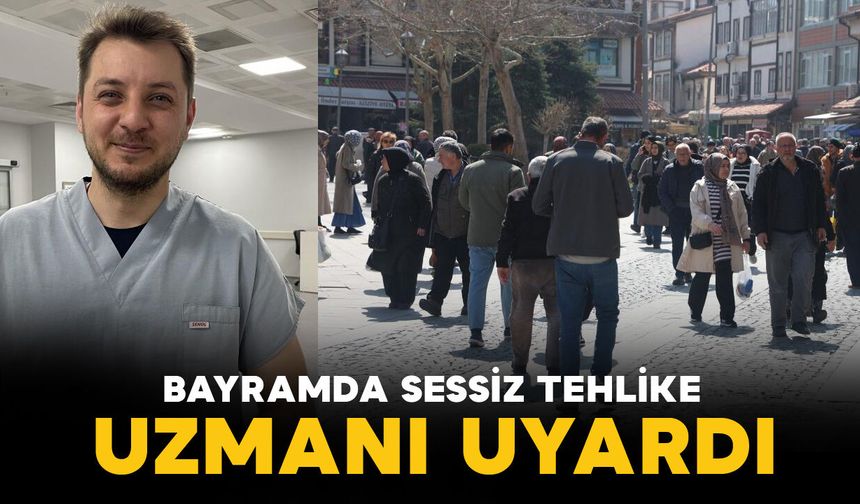 Bayramda sessiz tehlikeye dikkat