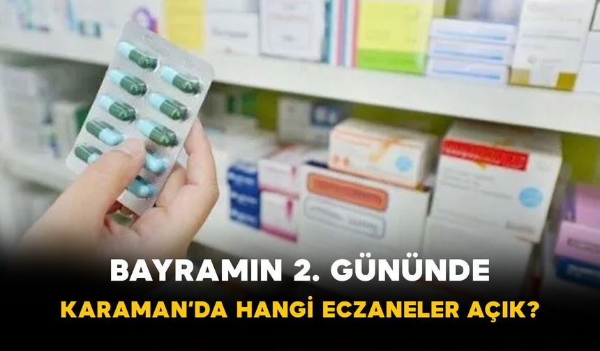 Bayramın 2. Gününde Karaman’da Hangi Eczaneler Açık?