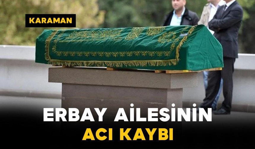 Erbay Ailesinin Acı Kaybı