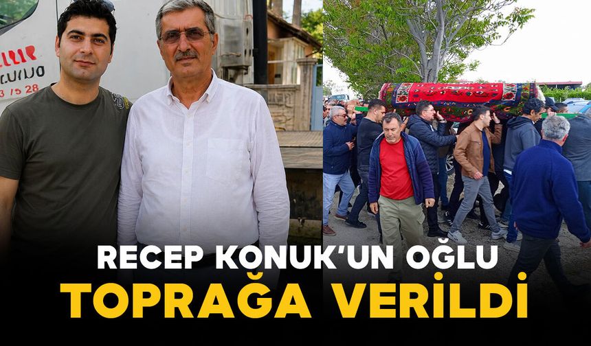 Eski Milletvekili Recep Konuk'un Oğlu Toprağa Verildi