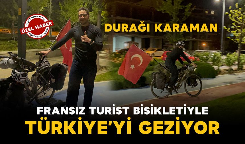 Fransız turist Türk bayraklı bisikletiyle Türkiye'yi geziyor