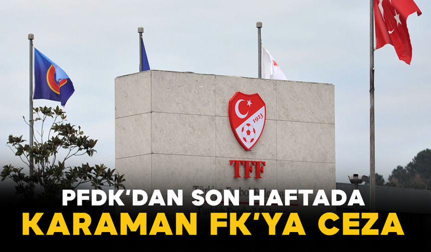 Karaman FK’ya Sezonun Son Haftasında PFDK Cezası