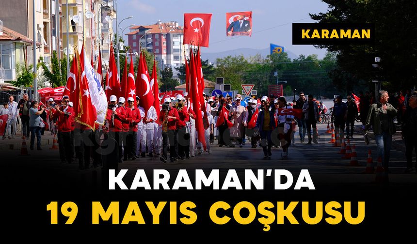 Karaman’da 19 Mayıs coşkuyla kutlandı