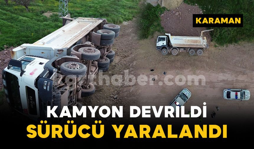 Karaman'da kum yüklü kamyon şarampole devrildi: 1 yaralı