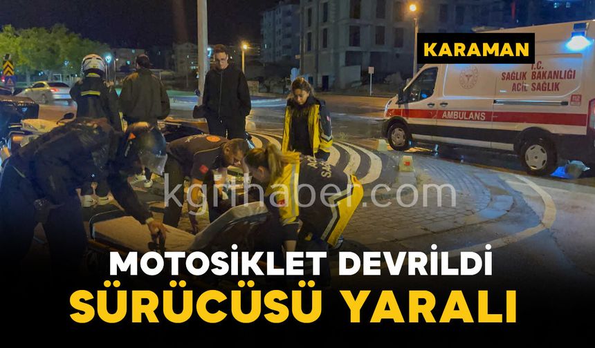 Karaman'da motosiklet devrildi: 1 yaralı