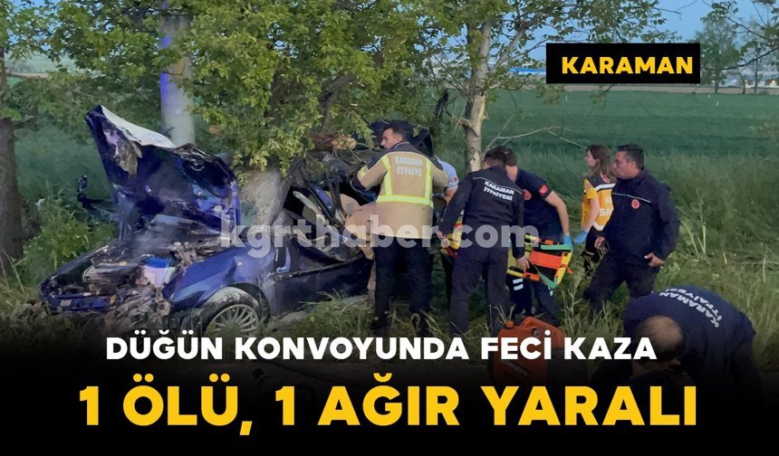 Karaman'da düğün konvoyunda feci kaza: 1 ölü, 1 yaralı